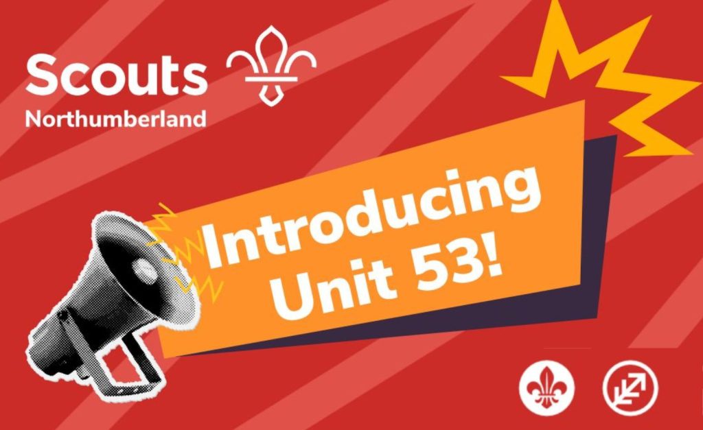 A graphic containing the Northumberland Scouts logo and text saying ' Introducing unit 53!'